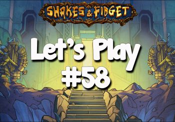 Let’s Play Shakes & Fidget #58