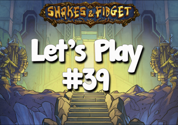 Let's Play Shakes & Fidget #39