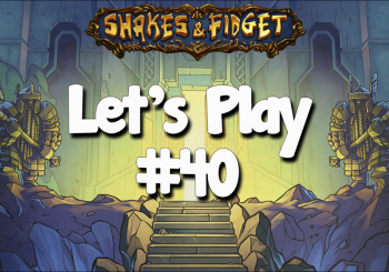 Let's Play Shakes & Fidget #40