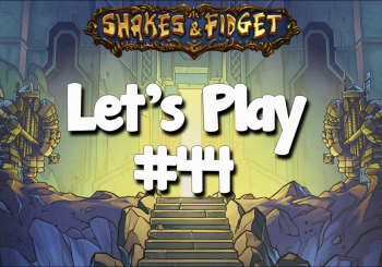 Let's Play Shakes & Fidget #44
