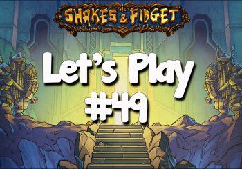Let’s Play Shakes & Fidget #49