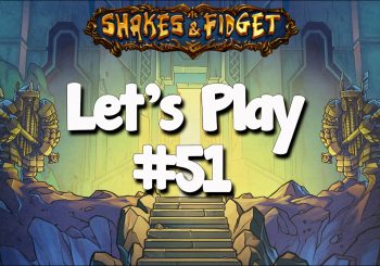 Let’s Play Shakes & Fidget #51