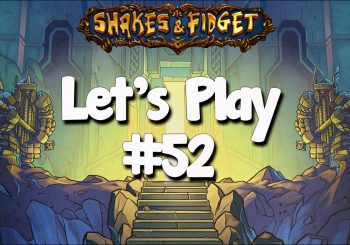Let’s Play Shakes & Fidget #52