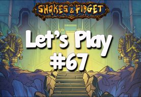 Let’s Play Shakes & Fidget #67
