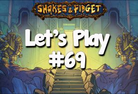 Let’s Play Shakes & Fidget #69